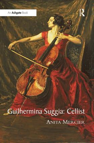 Guilhermina Suggia: Cellist by Anita Mercier, 9780754661696
