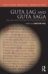 Guta Lag and Guta Saga: The Law and History of the Gotlanders by Christine Peel, 9781138804210