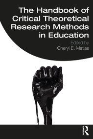 The Handbook of Critical Theoretical Research Methods in Education by Cheryl E. Matias, 9780367174682