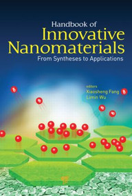 Handbook of Innovative Nanomaterials (From Syntheses to Applications) by Xiaosheng Fang, Limin Wu, 9789814303897