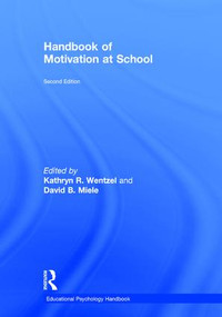 Handbook of Motivation at School by Kathryn R. Wentzel, David Miele, 9781138776166