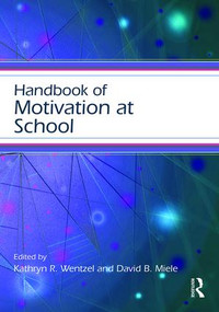 Handbook of Motivation at School by Kathryn R. Wentzel, David Miele, 9781138776203