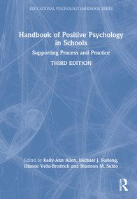 Handbook of Positive Psychology in Schools (Supporting Process and Practice) by Kelly-Ann Allen, Michael J. Furlong, Dianne Vella-Brodrick, Shannon Suldo, 9780367420826