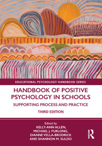 Handbook of Positive Psychology in Schools (Supporting Process and Practice) by Kelly-Ann Allen, Michael J. Furlong, Dianne Vella-Brodrick, Shannon Suldo, 9780367855864