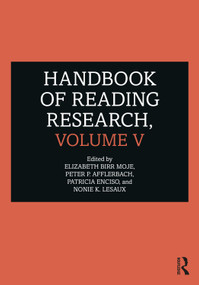 Handbook of Reading Research, Volume V by Elizabeth Birr Moje, Peter P. Afflerbach, Patricia Enciso, Nonie K Lesaux, 9781138937376