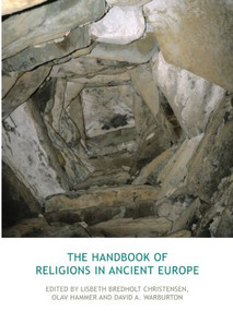 The Handbook of Religions in Ancient Europe by Lisbeth Bredholt Christensen, Olav Hammer, David Warburton, 9781844657094