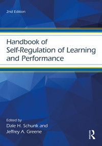 Handbook of Self-Regulation of Learning and Performance by Dale H. Schunk, Jeffrey A. Greene, 9781138903197