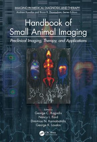 Handbook of Small Animal Imaging (Preclinical Imaging, Therapy, and Applications) by George C. Kagadis, Nancy L. Ford, Dimitrios N. Karnabatidis, George K. Loudos, 9781466555686