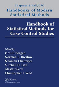 Handbook of Statistical Methods for Case-Control Studies by Ørnulf Borgan, Norman Breslow, Nilanjan Chatterjee, Mitchell H. Gail, Alastair Scott, Chris J. Wild, 9781498768580