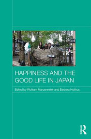 Happiness and the Good Life in Japan by Wolfram Manzenreiter, Barbara Holthus, 9781138956612