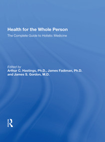 Health For The Whole Person (The Complete Guide To Holistic Medicine) by Arthur C. Hastings, James Fadiman, James S. Gordon, 9780367022228