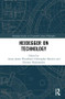 Heidegger on Technology by Aaron James Wendland, Christopher Merwin, Christos Hadjioannou, 9781138674615