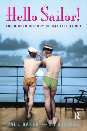 Hello Sailor! (The hidden history of gay life at sea) by Paul Baker, Jo Stanley, 9781138151185