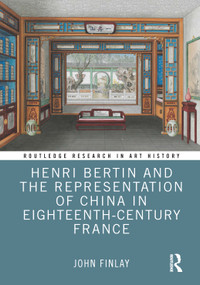 Henri Bertin and the Representation of China in Eighteenth-Century France by John Finlay, 9781138204737