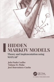 Hidden Markov Models (Theory and Implementation using MATLAB®) by João Paulo Coelho, Tatiana M. Pinho, José Boaventura-Cunha, 9780367203498