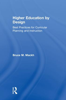 Higher Education by Design (Best Practices for Curricular Planning and Instruction) by Bruce M. Mackh, 9780815354161