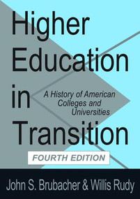 Higher Education in Transition (History of American Colleges and Universities) by John Brubacher, 9781138524859