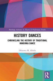 History Dances (Chronicling the History of Traditional Mandinka Dance) by Ofosuwa M. Abiola, 9781138369344
