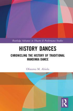 History Dances (Chronicling the History of Traditional Mandinka Dance) by Ofosuwa M. Abiola, 9781138369344