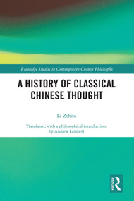 A History of Classical Chinese Thought by Zehou Li, Andrew Lambert, 9780367230128