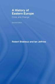 A History of Eastern Europe (Crisis and Change) by Robert Bideleux, Ian Jeffries, 9780415366267