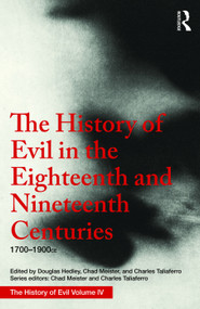 The History of Evil in the Eighteenth and Nineteenth Centuries (1700-1900 CE) by Douglas Hedley, 9781138236837