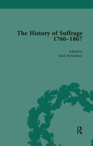 The History of Suffrage, 1760-1867 Vol 3 by Anna Clark, Sarah Richardson, 9781138761032