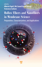 Hollow Fibers and Nanofibers in Membrane Science (Preparation, Characterization, and Applications) by Alberto Figoli, Mir Saeed Seyed Dorraji, Francesco Galiano, 9789814968034