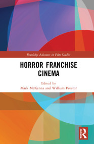 Horror Franchise Cinema by Mark McKenna, William Proctor, 9780367183271