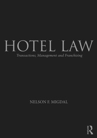 Hotel Law (Transactions, Management and Franchising) by Nelson Migdal, 9781138779525