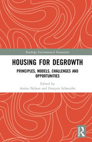 Housing for Degrowth (Principles, Models, Challenges and Opportunities) by Anitra Nelson, François Schneider, 9781138558052