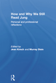 How and Why We Still Read Jung (Personal and professional reflections) by Jean Kirsch, Murray Stein, 9780415686471