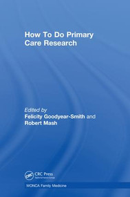 How To Do Primary Care Research by Felicity Goodyear-Smith, Robert Mash, 9781138499591