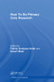 How To Do Primary Care Research by Felicity Goodyear-Smith, Robert Mash, 9781138499591