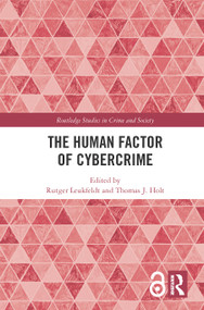 The Human Factor of Cybercrime by Rutger Leukfeldt, Thomas J. Holt, 9781138624696
