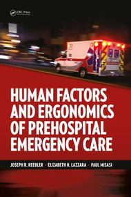Human Factors and Ergonomics of Prehospital Emergency Care by Joseph R. Keebler, Elizabeth H. Lazzara, Paul Misasi, 9781482242515