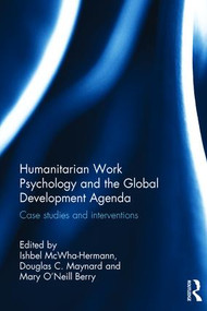 Humanitarian Work Psychology and the Global Development Agenda (Case studies and interventions) by Ishbel McWha-Hermann, Douglas C. Maynard, Mary O'Neill Berry, 9781848723689