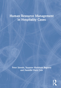 Human Resource Management in Hospitality Cases by Peter Szende, Suzanne Markham Bagnera, Danielle Clark Cole, 9780815378013