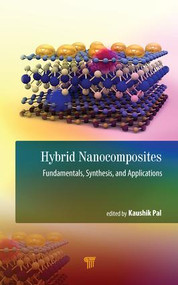 Hybrid Nanocomposites (Fundamentals, Synthesis, and Applications) by Kaushik Pal, 9789814800341