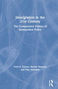 Immigration in the 21st Century (The Comparative Politics of Immigration Policy) by Terri Givens, Rachel Navarre, 9781138932241