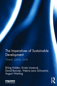 The Imperatives of Sustainable Development (Needs, Justice, Limits) by Erling Holden, Kristin Linnerud, David Banister, Valeria Schwanitz, August Wierling, 9781138714243