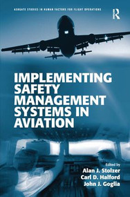 Implementing Safety Management Systems in Aviation by Alan J. Stolzer, Carl Halford, John J. Goglia, 9781409401650