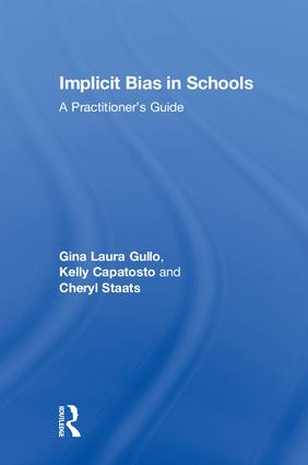 Implicit Bias in Schools (A Practitioner's Guide) by Gina Laura Gullo, Kelly Capatosto, Cheryl Staats, 9781138496989