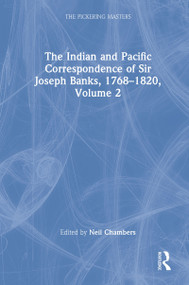 The Indian and Pacific Correspondence of Sir Joseph Banks, 1768-1820, Volume 2 by Neil Chambers, 9781851968367