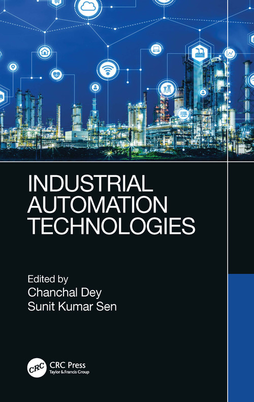 Industrial Automation Technologies by Chanchal Dey, Sunit Kumar Sen, 9780367260422