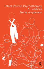 Infant-Parent Psychotherapy (A Handbook) by Stella Acquarone, 9780367105150