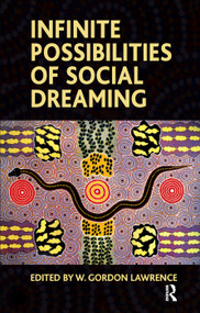 Infinite Possibilities of Social Dreaming by W. Gordon Lawrence, 9780367325053