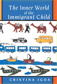 The Inner World of the Immigrant Child by Cristina Igoa, 9781138132658