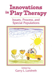 Innovations in Play Therapy by Garry L. Landreth, 9781138137479