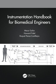 Instrumentation Handbook for Biomedical Engineers by Mesut Sahin, 9781466504660